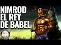 Nimrod, el Rey de Babel | Emmanuel Díaz