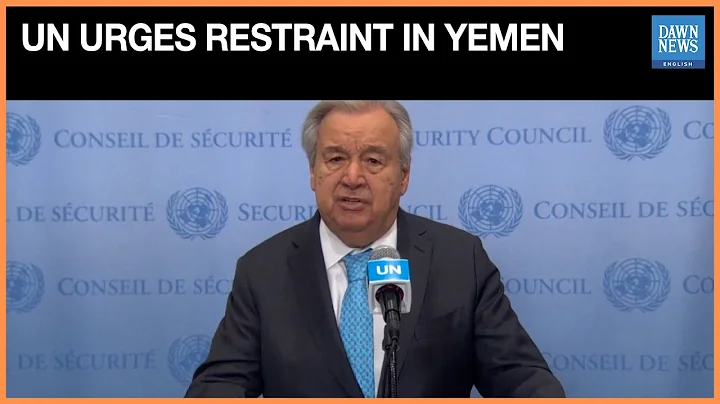 Guterres urges maximum restraint in Yemen after separatist advance | Dawn News English