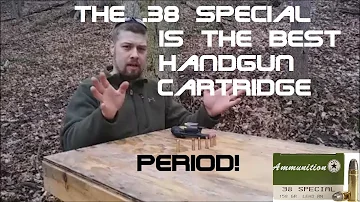 The .38 Special Is The Best Handgun Cartridge. PERIOD