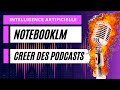 NotebookLM !  : L'Assistant IA Qui Change Tout ! Créer des Notes, des podcasts