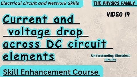 Current and Voltage drop across DC circuit elements//Electrical Circuits and Network Skills sec 1