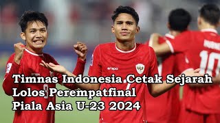Timnas Indonesia Cetak Sejarah Lolos Perempatfinal Piala Asia U 23 2024