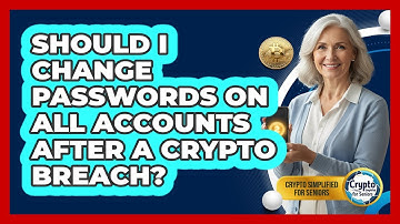 Should I Change Passwords On All Accounts After A Crypto Breach?