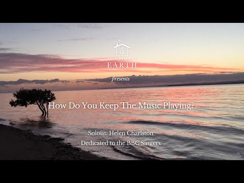 Choir of the Earth presents How Do You Keep The Music Playing? Dedicated to the BBC Singers
