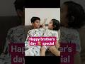 happy brother's day special💕💐@cardeewana15