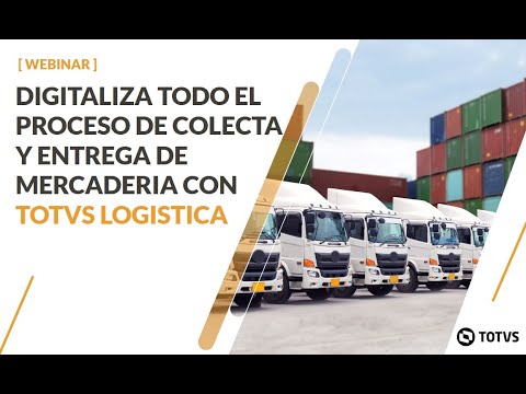 TOTVS Logística. Digitaliza todo el proceso de colecta y entrega de mercaderías con TOTVS Logística