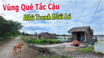 Vùng Quê Tắc Cậu Kiên Giang - Nhà Tranh Mái Lá, Cuộc Sống Giản Đơn | Lâm Ái Vlog