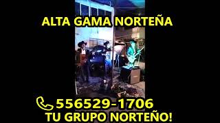grupo norteño en CDMX 556529 1706 ALTA GAMA NORTEÑA