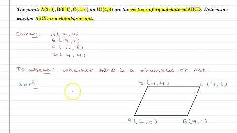 The points A(2, 0), B(9, 1), C(11,6) and D(4, 4) are the vertices of a quadrilateral ABCD.