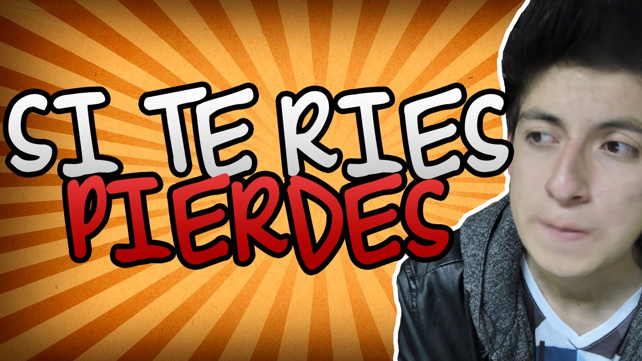 SI TE RÍES PIERDES YouTube