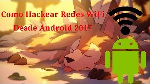 Como Hackear Redes WiFi En Android 2017