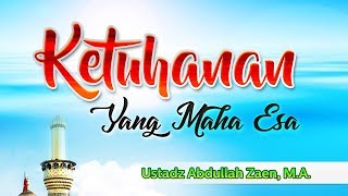 Ceramah Agama Islam: Ketuhanan Yang Maha Esa (Ustadz Abdullah Zaen, M.A.)