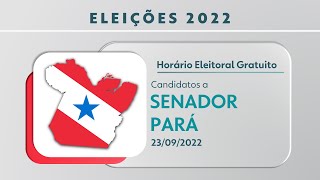 Horário Eleitoral: Candidatos a Senador - PARÁ (23/09/2022)