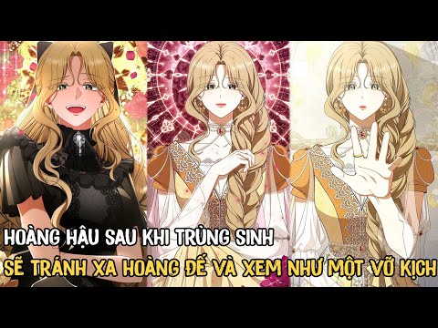 Hoàng Hậu Trùng Sinh Lần Này Ta Sẽ Tránh Xa Hoàng Đế Và Chỉ Xem Đó Là Một Vở Kịch | Phần 1 2023 mới nhất Hoàng Hậu Trùng Sinh Lần Này Ta Sẽ Tránh Xa Hoàng Đế Và Chỉ Xem Đó Là Một Vở Kịch | Phần 1 2023 mới nhất