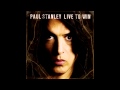 Paul Stanley - Live to Win (2006) HQ
