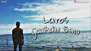 Laros-Gecikdim sənə 💔😔 Resimi