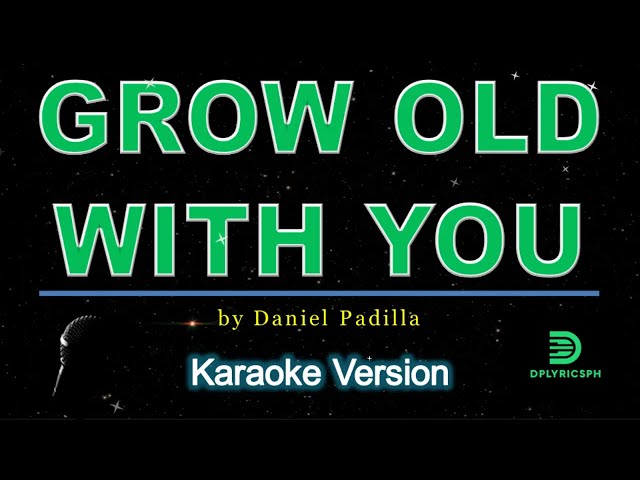 Daniel Padilla - Grow Old With You (karaoke version) class=