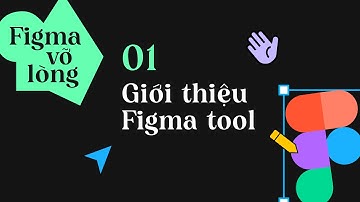 Figma là gì? Giới thiệu tổng quan về tool Figma | Figma for beginners 01