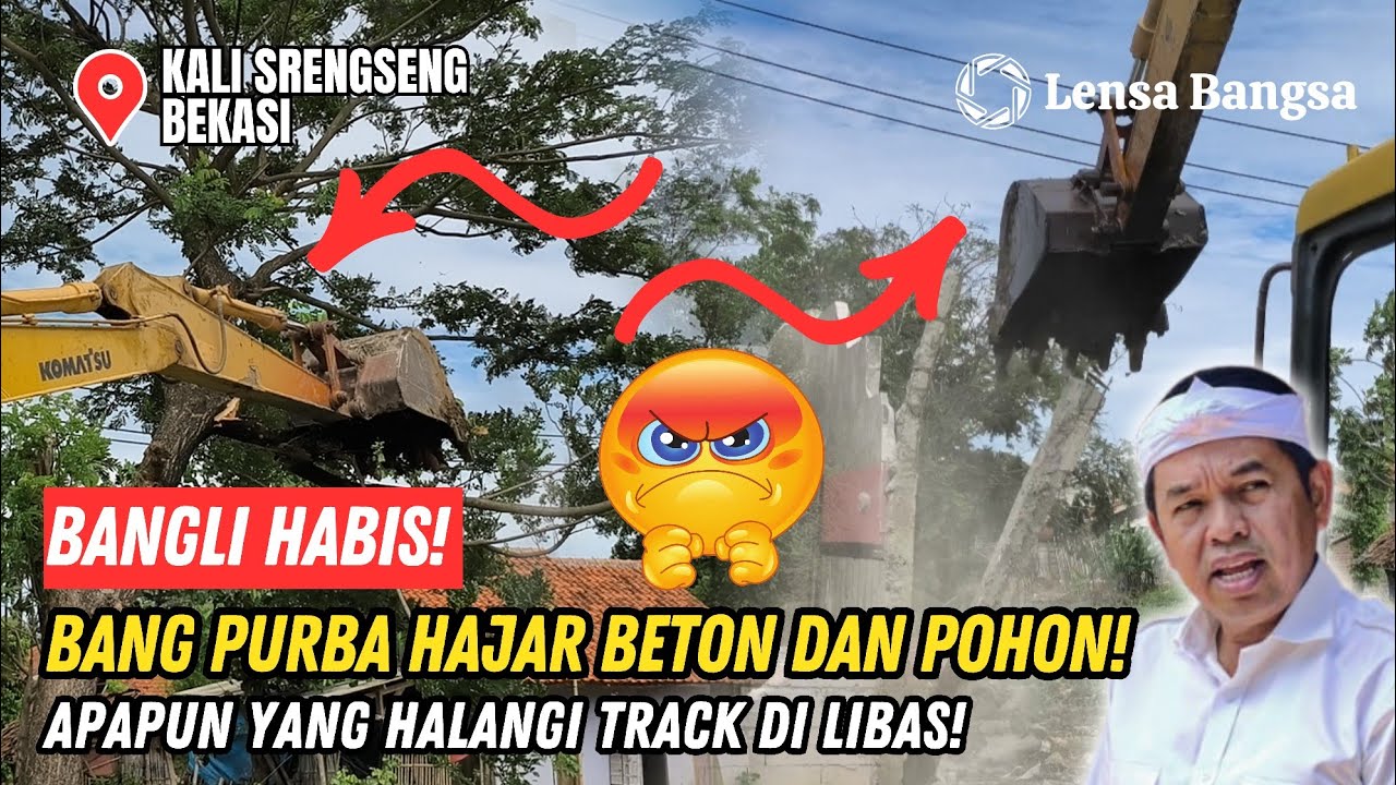 BANGLI HABIS❗BANG PURBA NGAMUK HAJAR BETON DAN POHON❗APAPUN YANG HALANGI TRACK EXCAVATOR DI LIBAS❗