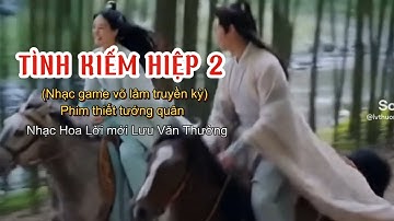 TÌNH KIẾM HIỆP 2 | Thiên ý se anh hùng say mỹ nhân