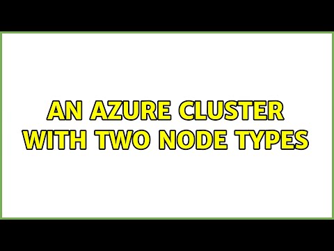An Azure Cluster with Two Node Types