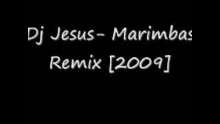 Dj Jesus Marimbas Remix 2009
