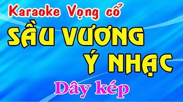 Karaoke tân cổ SẦU VƯƠNG Ý NHẠC - DÂY KÉP [ Bản chuẩn ]