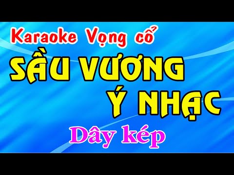 Karaoke Ca Cổ Sầu Vương Ý Nhạc - Karaoke tân cổ SẦU VƯƠNG Ý NHẠC - DÂY KÉP [ Bản chuẩn ]