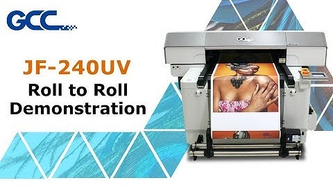 GCC---JF-240UV Roll to Roll Demonstration