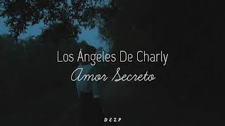 Los Ángeles De Charly // Amor Secreto [Letra]