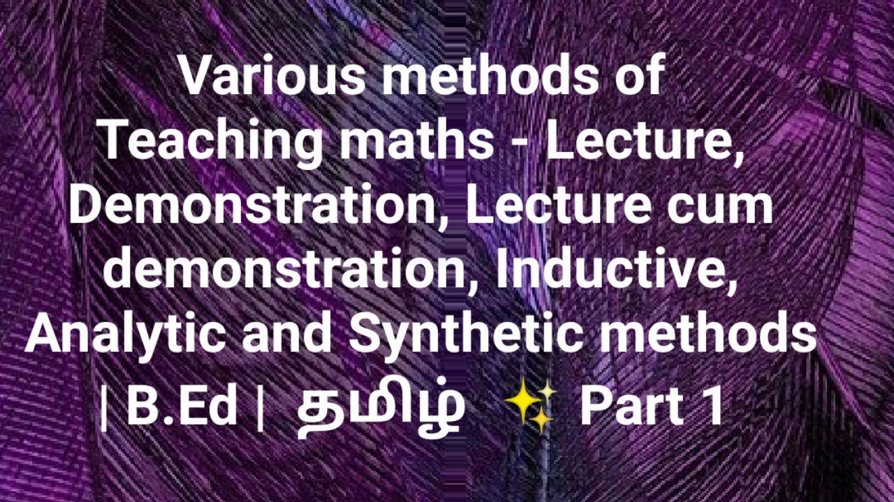Various methods of Teaching maths - Lecture, Demonstration.. | B.Ed |  தமிழ்  ✨ Part 1