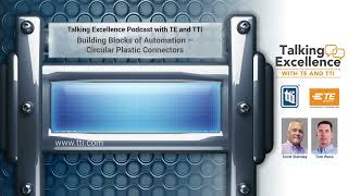 Building Blocks of Automation – Circular Plastic Connectors: Talking Excellence with TE and TTI: E7