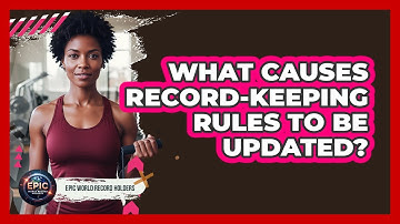 What Causes Record-Keeping Rules To Be Updated?