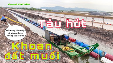Máy hút bùn tiếp nối nạo vét trên cánh đồng muối ra sao | vùng quê MINH CÔNG