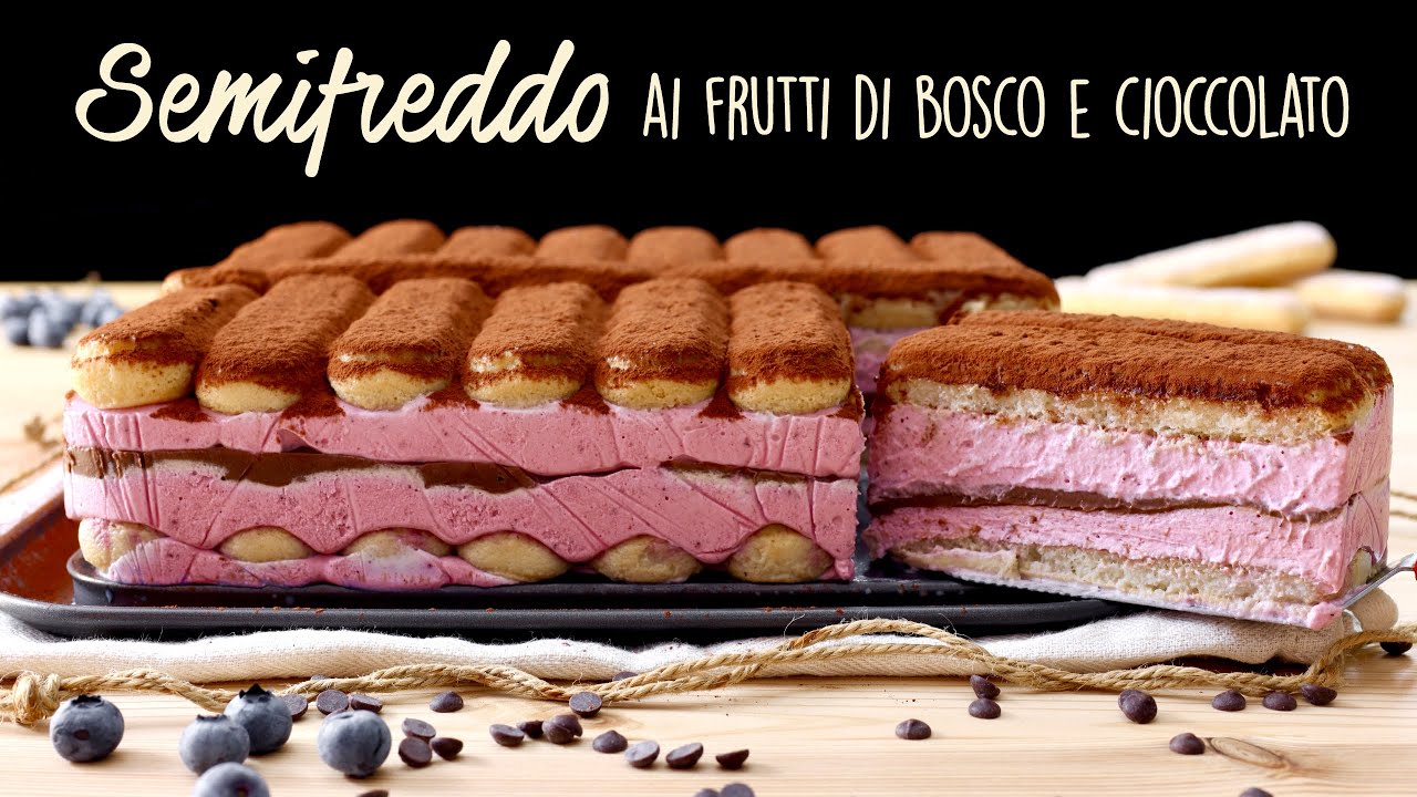 SEMIFREDDO AI FRUTTI DI BOSCO E CIOCCOLATO Ricetta Facile - Buon'Idea