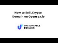 HOW TO LIST (SELL) YOUR UNSTOPABLE DOMAIN NAME ON OPENSEA