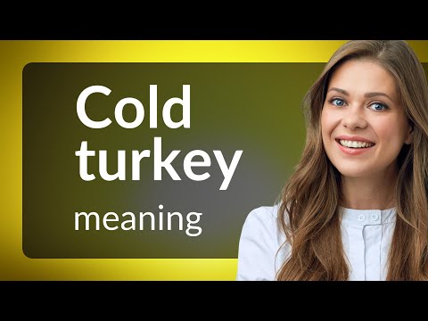 Understanding 'Cold Turkey':
