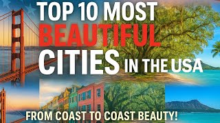10 Most Beautiful Cities in USA (Part 2)