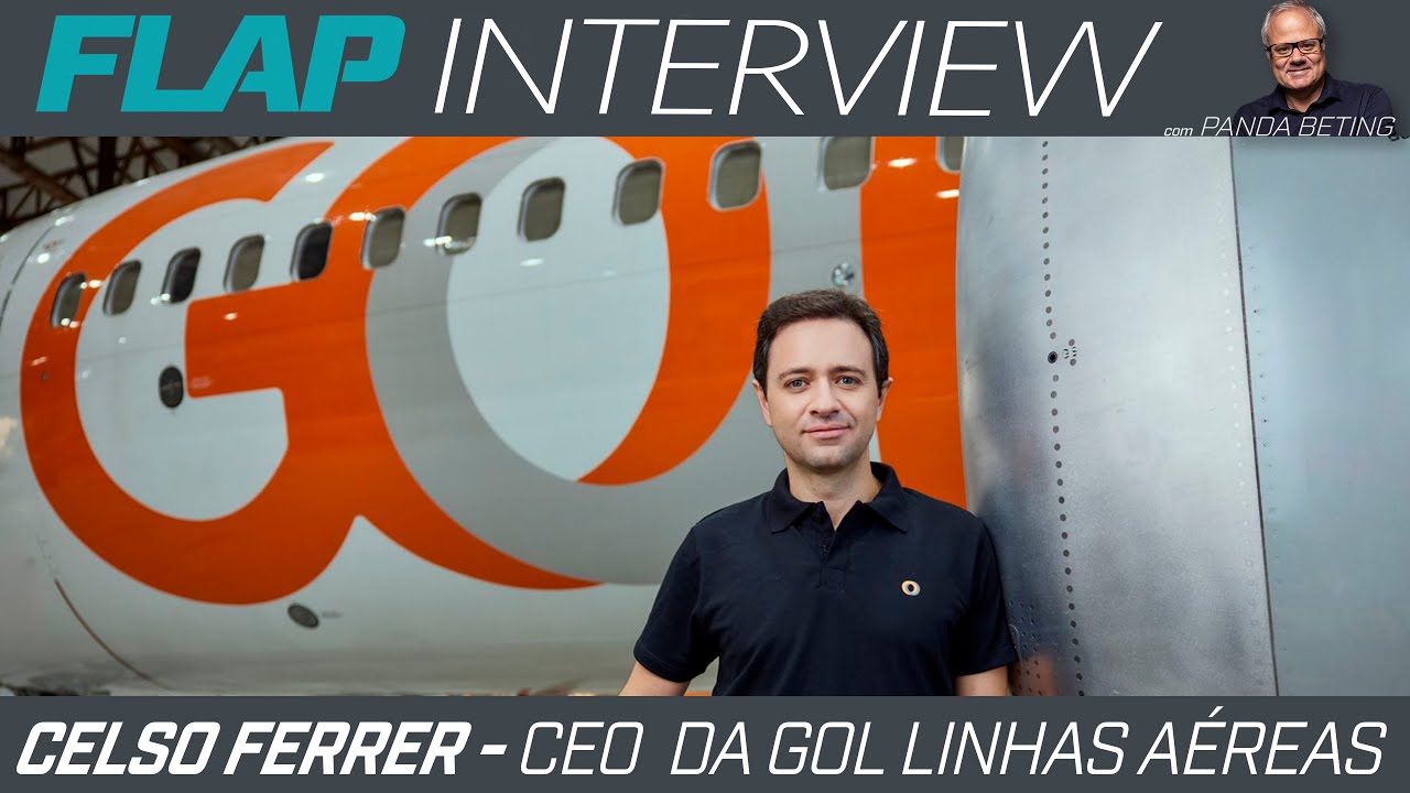 FLAP INTERVIEW - Celso Ferrer, CEO GOL Linhas Aéreas.