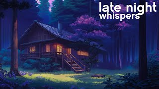 Late Night Whispers 🌙 A playlist lofi for sleep, relax, chill &amp; stress relief