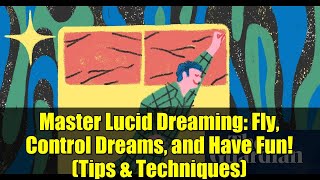 Master Lucid Dreaming: Fly, Control Dreams, and Have Fun! (Tips & Techniques)