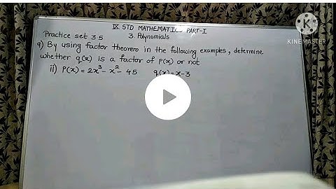 By using factor theorem in the following examples determine whether q(x) is factor of p(x) or not