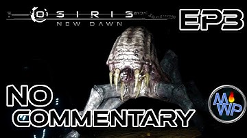 Osiris New Dawn Gameplay | No commentary Ep 3