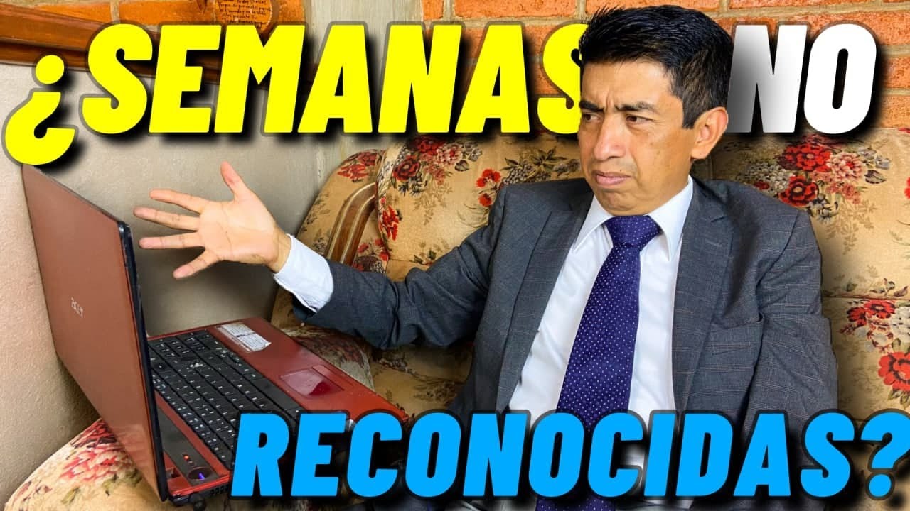 ¿CÓMO ACLARAR SEMANAS NO RECONOCIDAS IMSS?