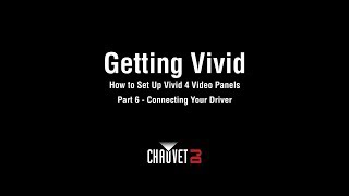 Getting Vivid How to Set Up Vivid 4 Video Panels Part 6 - Connecting Your Driver