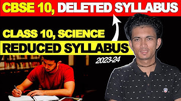 CBSE Class 10th REDUCED SYLLABUS  2023-24 Science | Deleted Syllabus of Science Class 10 Board Exam