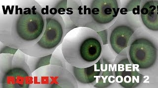 what the eye does in Lumber tycoon 2!!