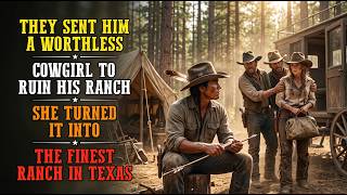 They Sent Him A Worthless Cowgirl To Ruin His Ranch She Turned It Into The Finest Ranch In Texas