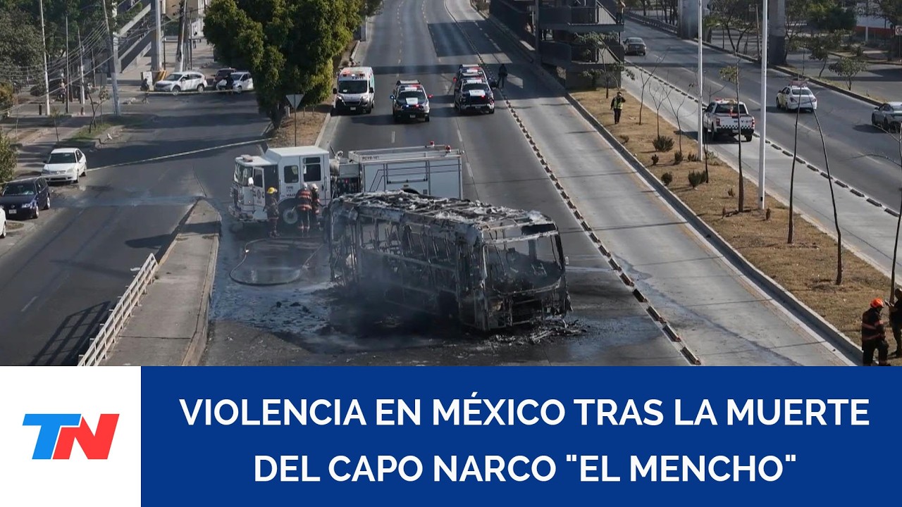 México: estalló ola de violencia tras la muerte del capo narco "El ...