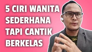 5 CHARACTERISTICS OF SIMPLE BUT BEAUTIFUL AND CLASSY WOMEN - Jonathan Manullang